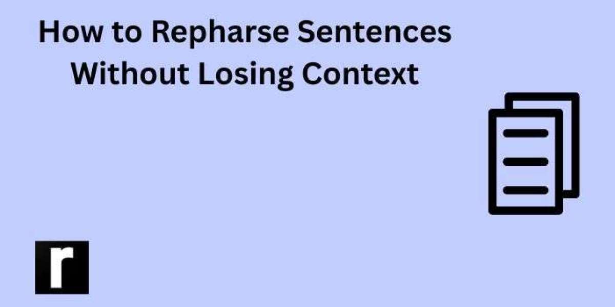How to Repharse Sentences Without Losing Context