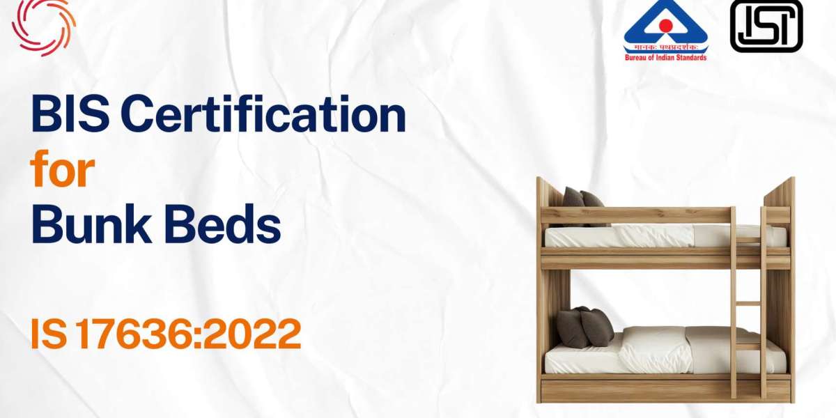 BIS Certificate for Bunk Beds – Complete Guide to IS 17636:2022 (Including BIS FMCS Scheme)