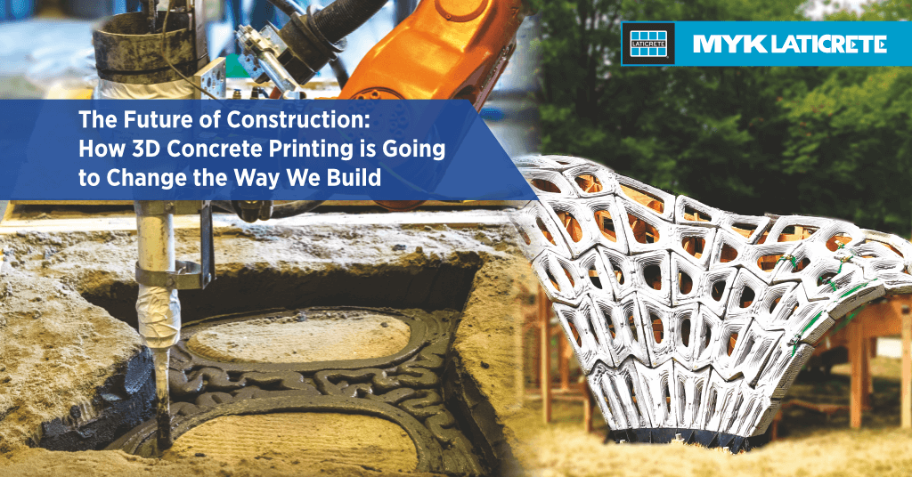 The Future of Construction: How 3D Concrete Printing Is Going to Change the Way We Build - MYK Laticrete