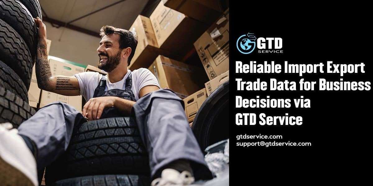 Reliable Import Export Trade Data for Business Decisions via GTD Service