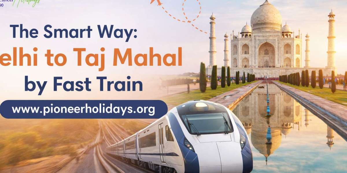 The Smart Way: Delhi to Taj Mahal by Fast Train
