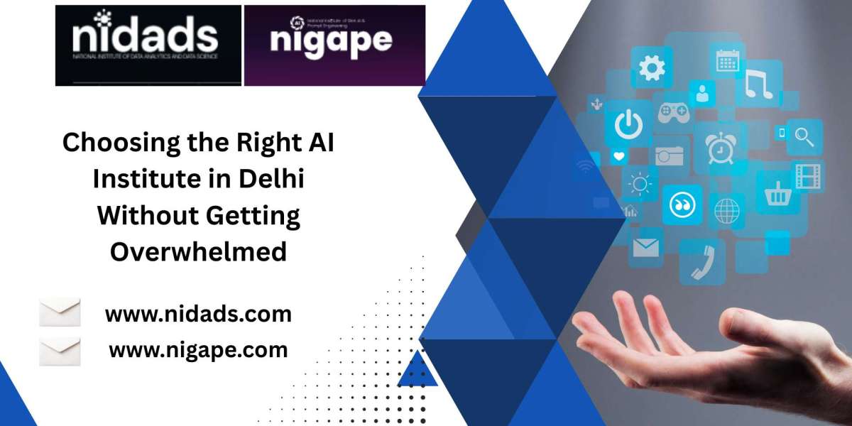 Choosing the Right AI Institute in Delhi Without Getting Overwhelmed
