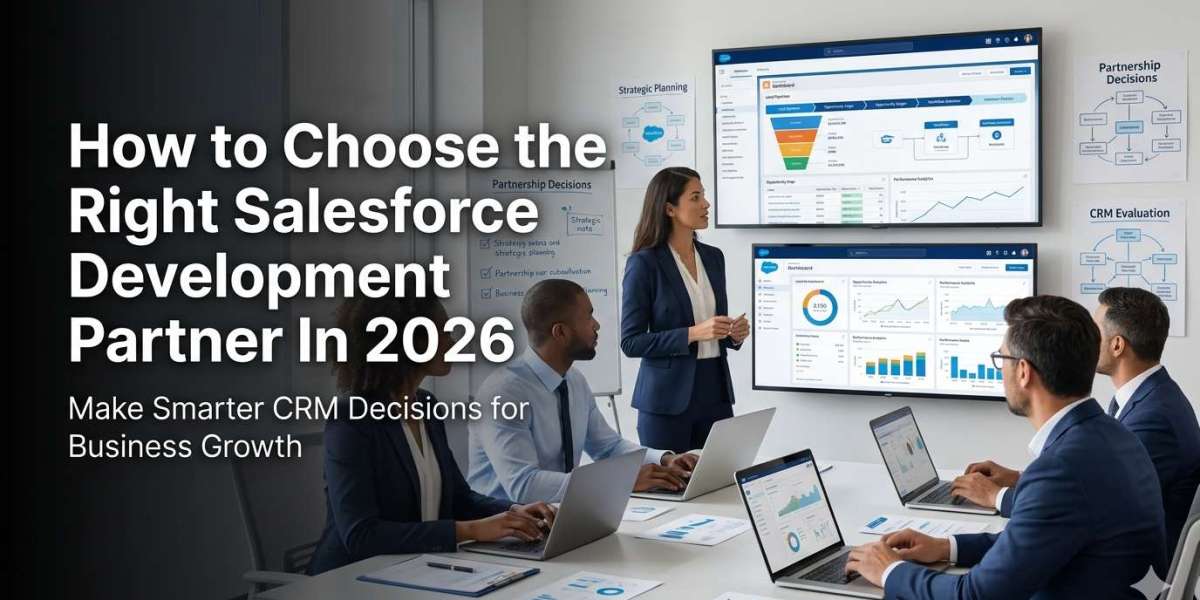 How to Choose the Right Salesforce Development Partner In 2026