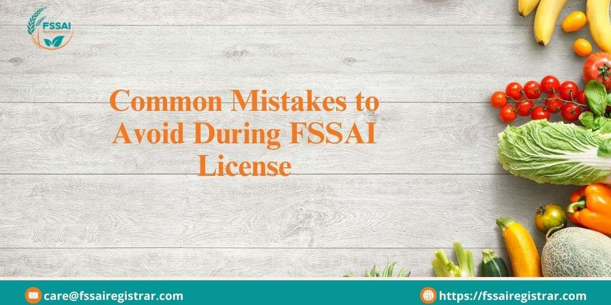 Common Mistakes to Avoid During FSSAI License