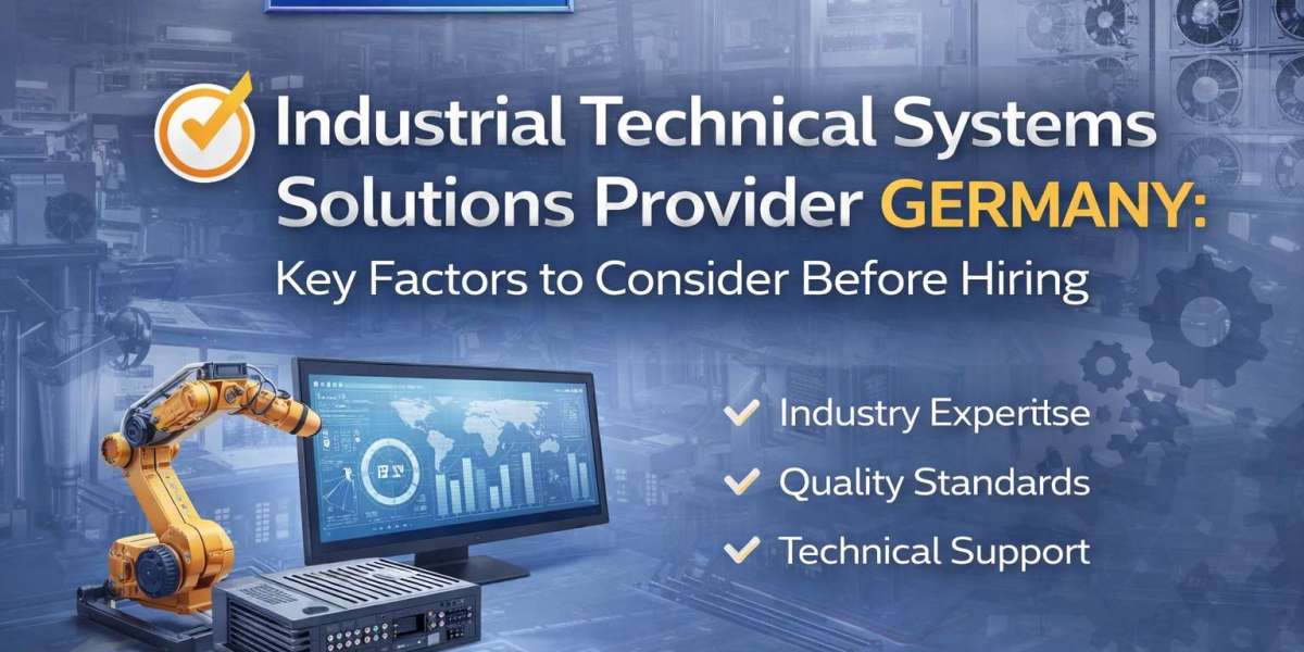 Industrial Technical Systems Solutions Provider Germany: Key Factors to Consider Before Hiring