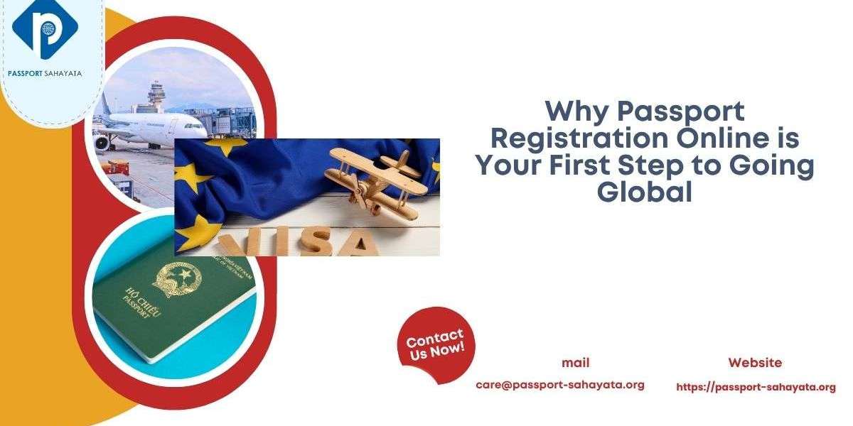 Why Passport Registration Online is Your First Step to Going Global
