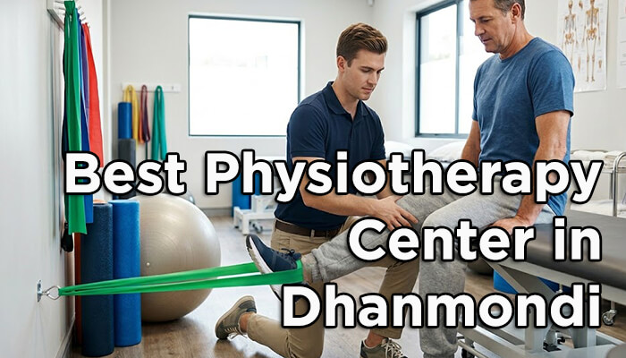 Best Physiotherapy Center in Dhanmondi [MR Physiotherapy]