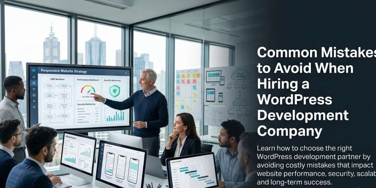Common Mistakes to Avoid When Hiring a WordPress Development Company