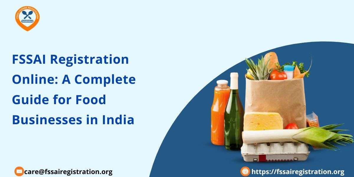 FSSAI Registration Online: A Complete Guide for Food Businesses in India