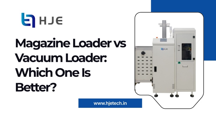 PPT - Magazine Loader vs Vacuum Loader Which One Is Better PowerPoint Presentation - ID:14895843