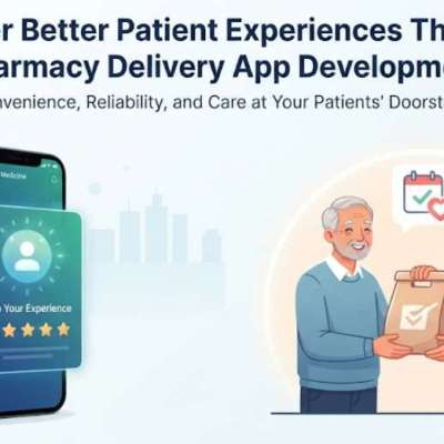Deliver Better Patient Experiences Through Pharmacy Delivery App Development Profile Picture