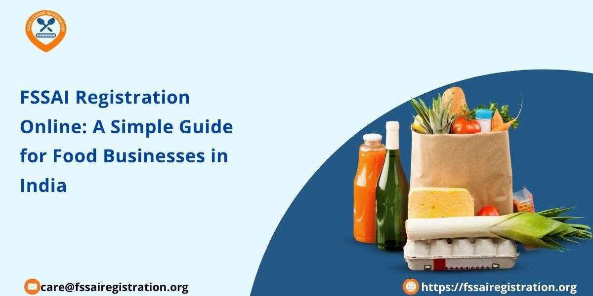 FSSAI Registration Online: A Simple Guide for Food Businesses in India