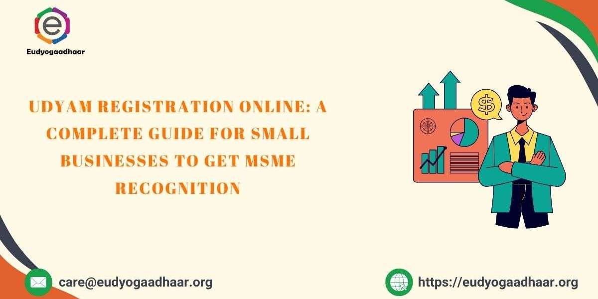 Udyam Registration Online: A Complete Guide for Small Businesses to Get MSME Recognition