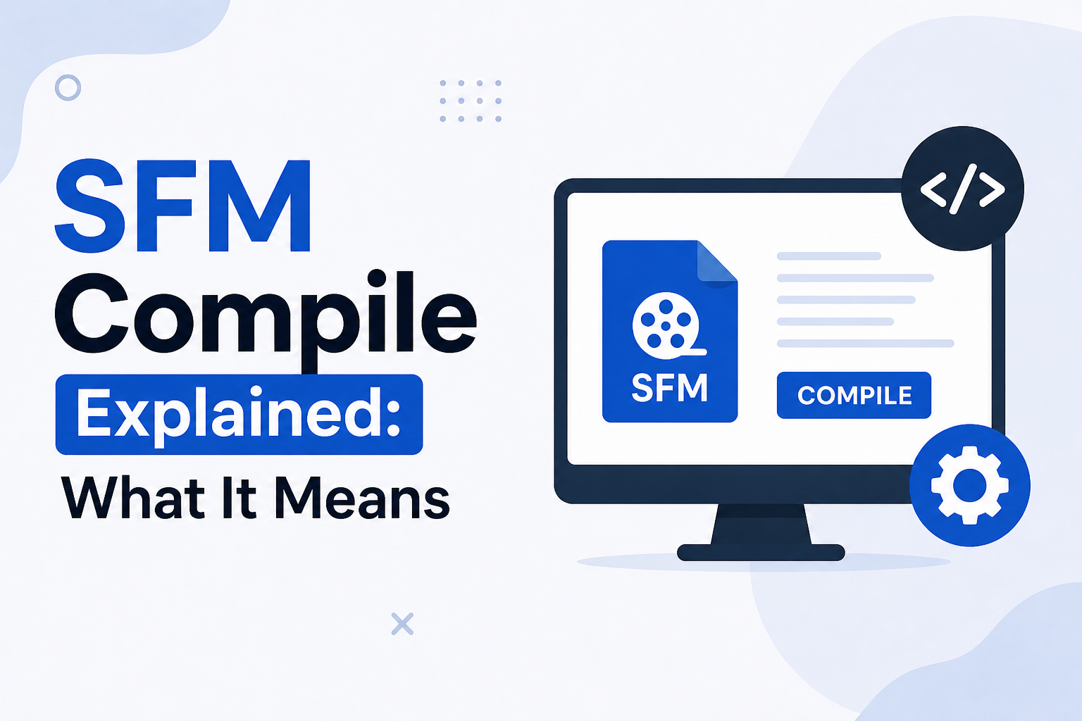 SFM Compile Explained: What It Means & How It Works