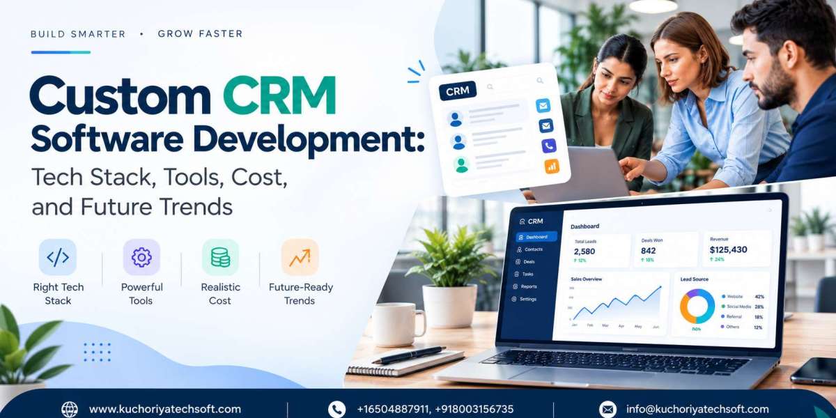Custom CRM Software Development: Tech Stack, Tools, Cost, and Future Trends in 2026