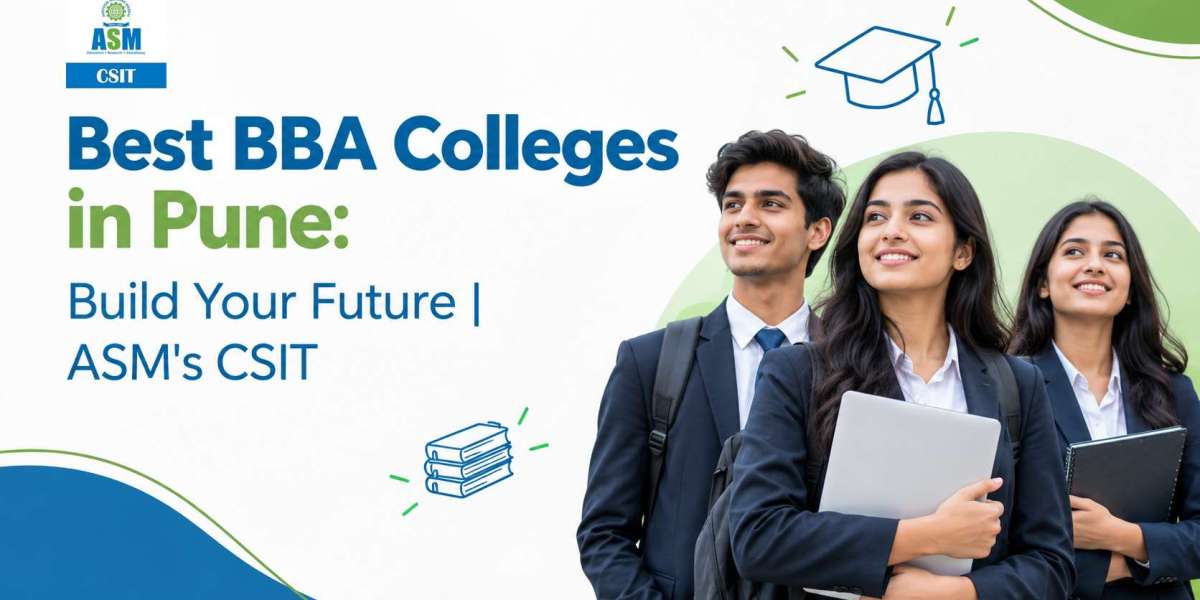 Best BBA Colleges in Pune: Build Your Future | ASM's CSIT