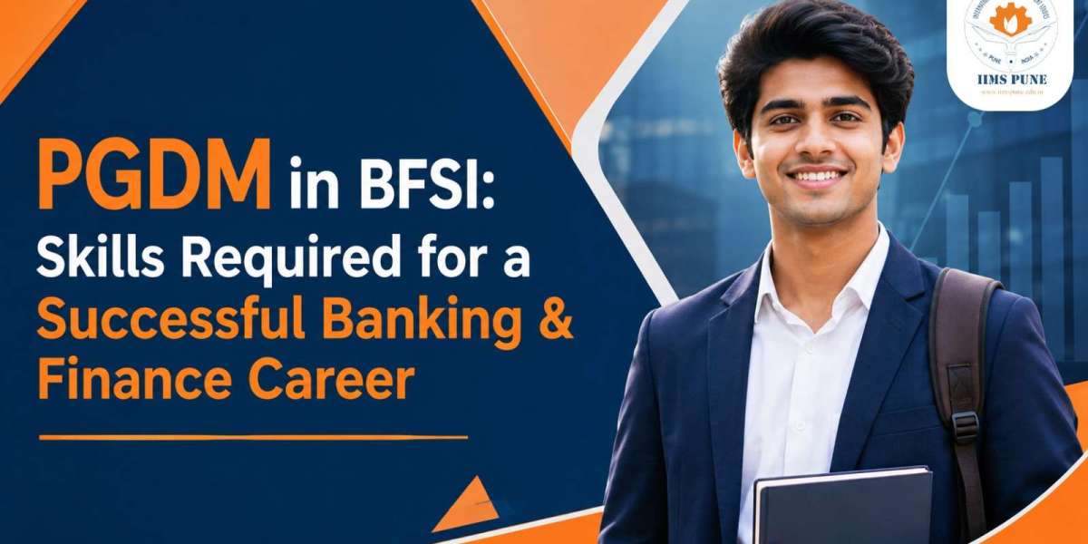PGDM in BFSI: Skills Required for a Successful Banking & Finance Career