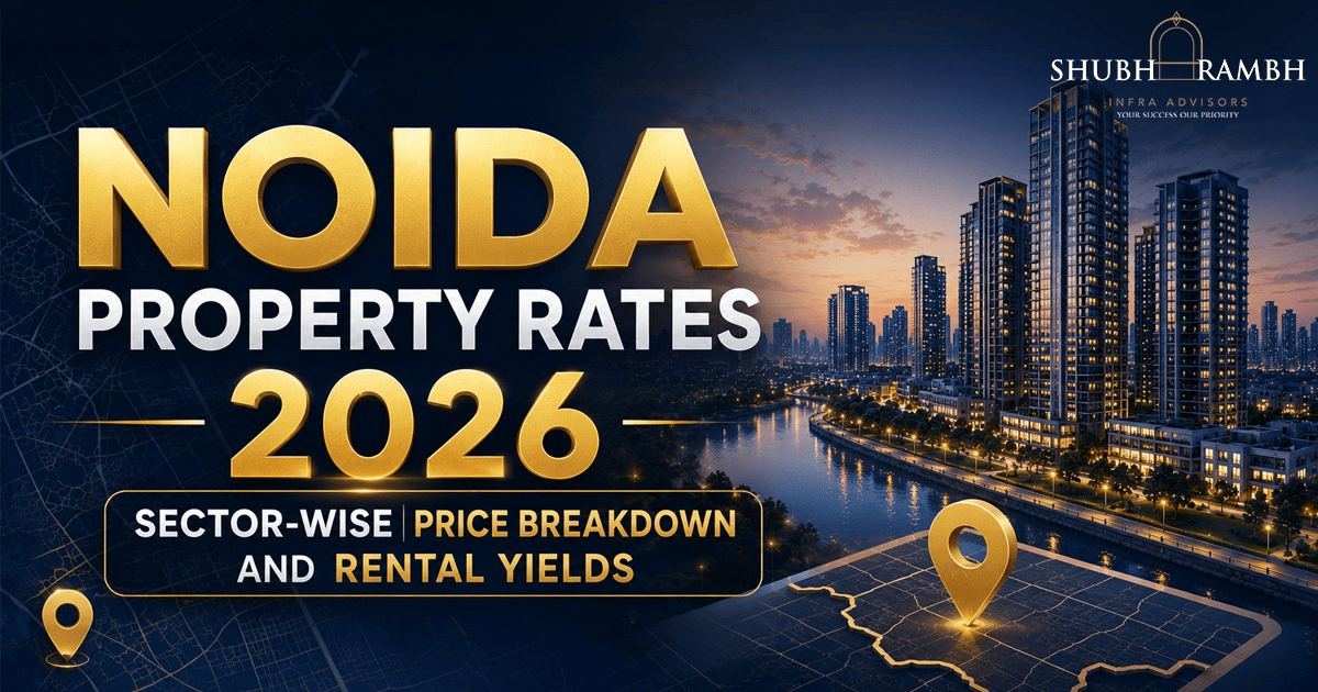 Noida Property Rates 2026: Sector Prices & Rental Yields