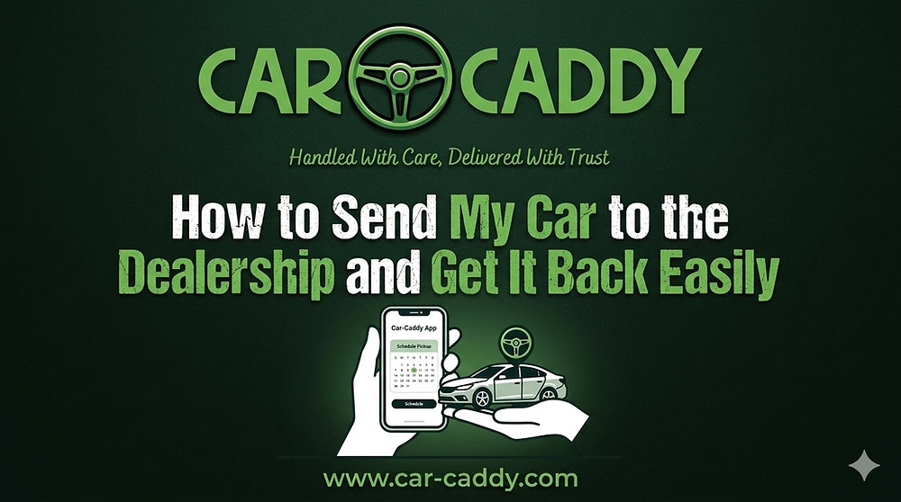 How to Send My Car to the Dealership and Get It Back Easily