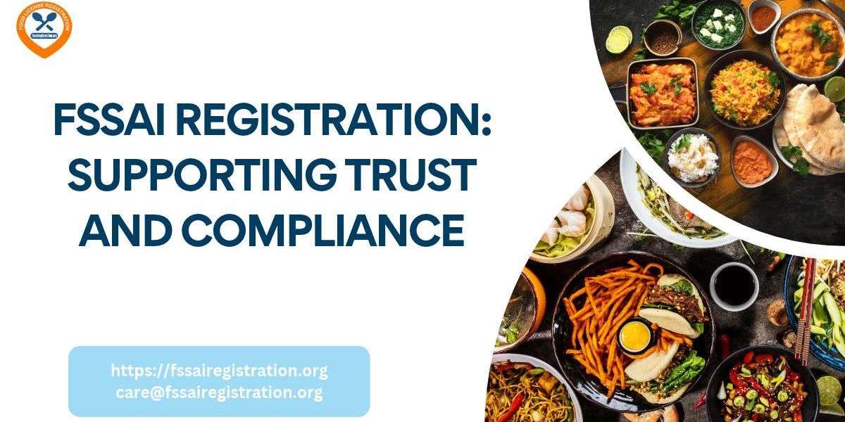 FSSAI Registration: Supporting Trust and Compliance