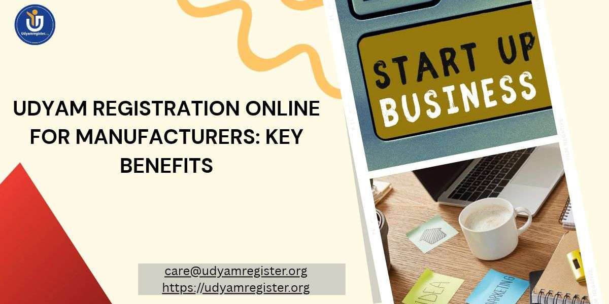 Udyam Registration Online for Manufacturers: Key  Benefits