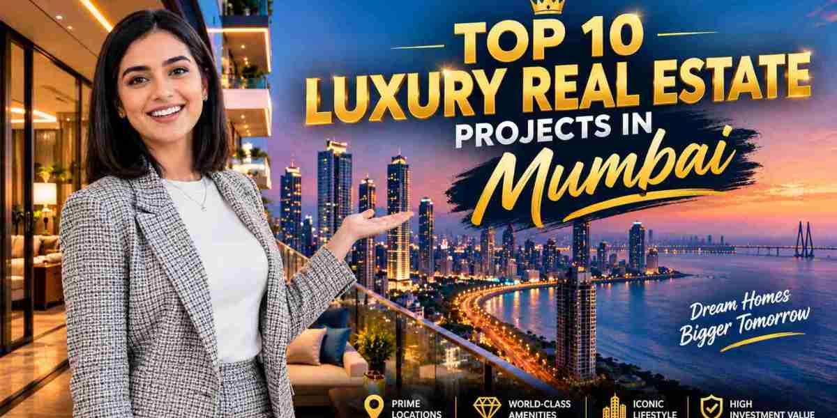Top 10 Luxury Real Estate Projects in Mumbai