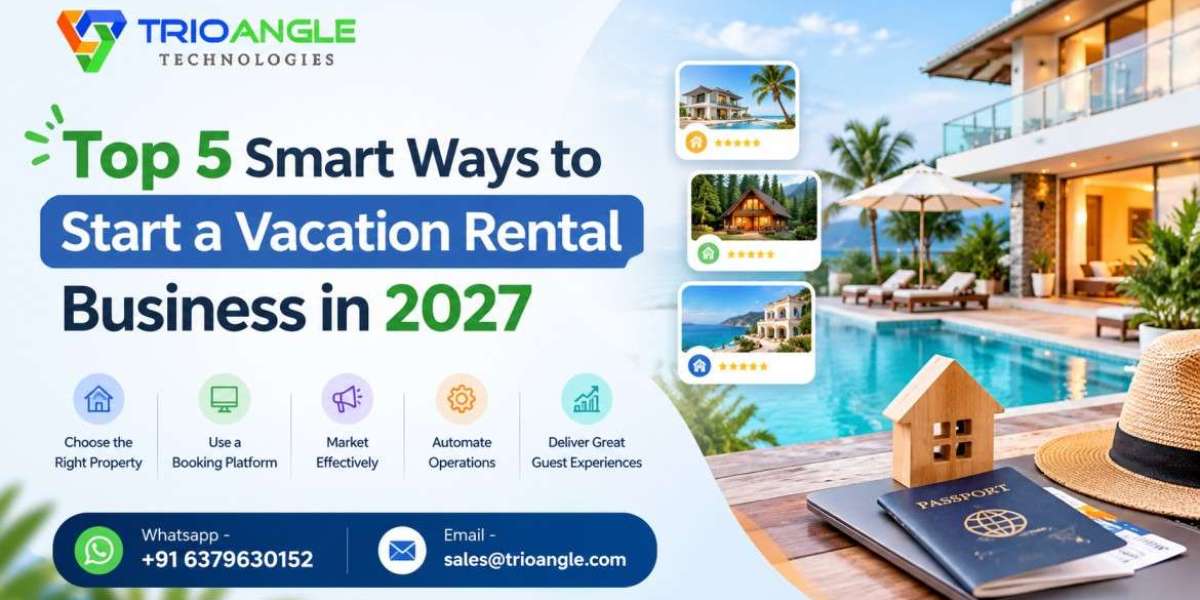 Top 5 Smart Ways to Start a Vacation Rental Business in 2027